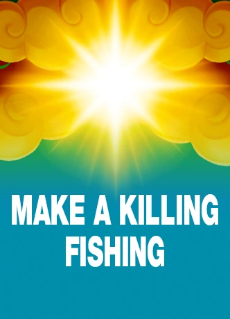 Make a Killing Fishing